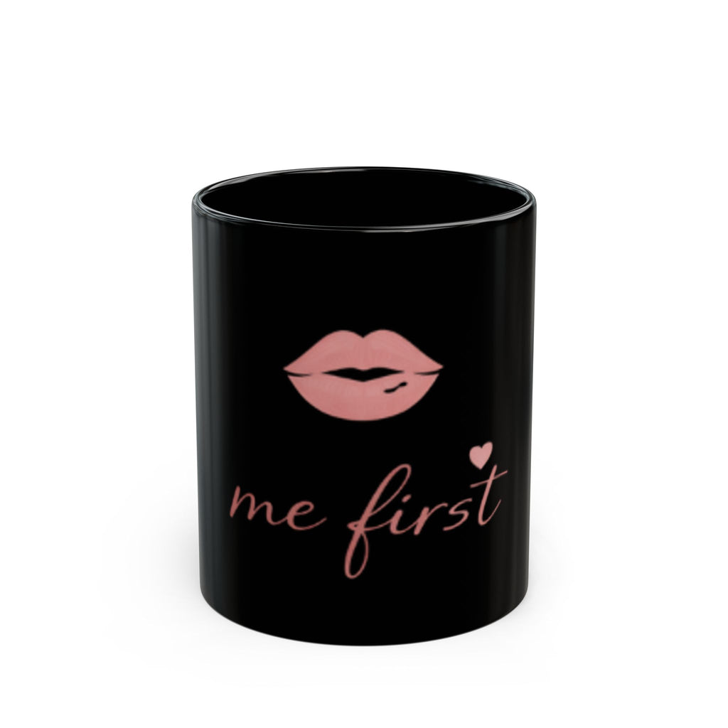 "Me First" Black Mug — Pink Kiss Graphic