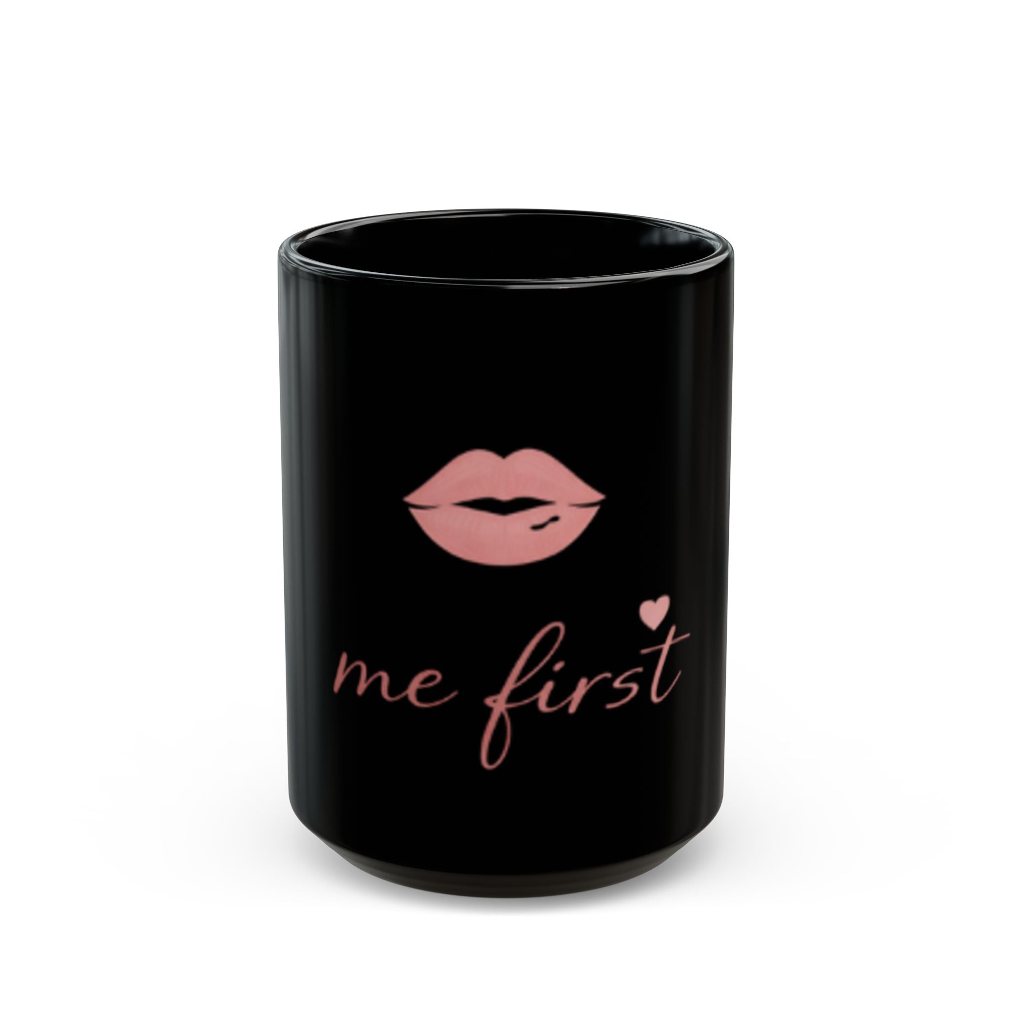 "Me First" Black Mug — Pink Kiss Graphic