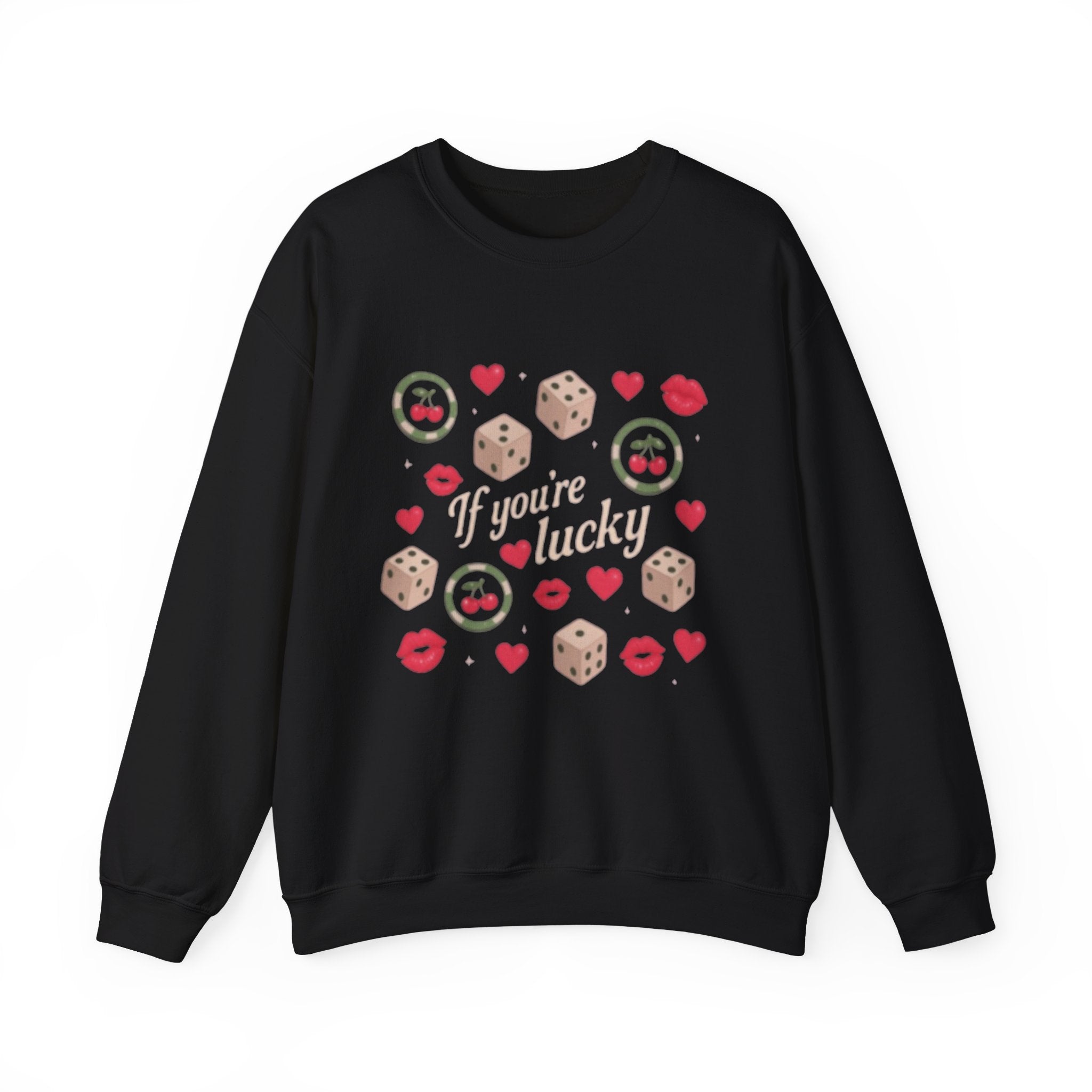 'If You’re Lucky' Sweatshirt