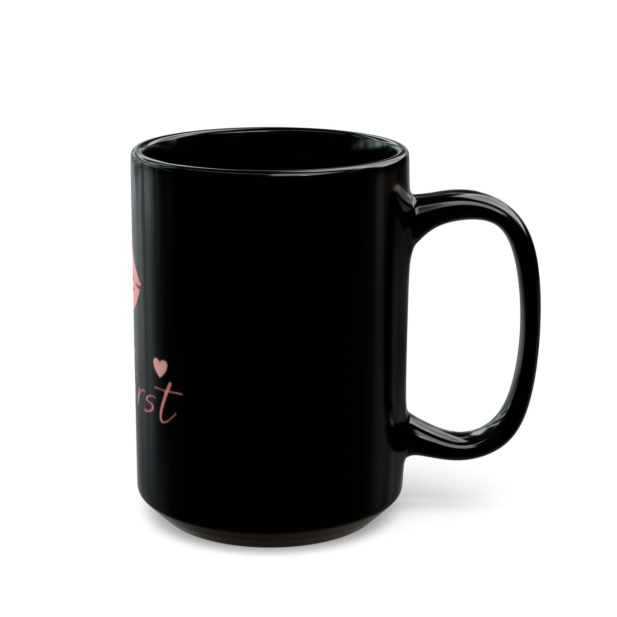 "Me First" Black Mug — Pink Kiss Graphic