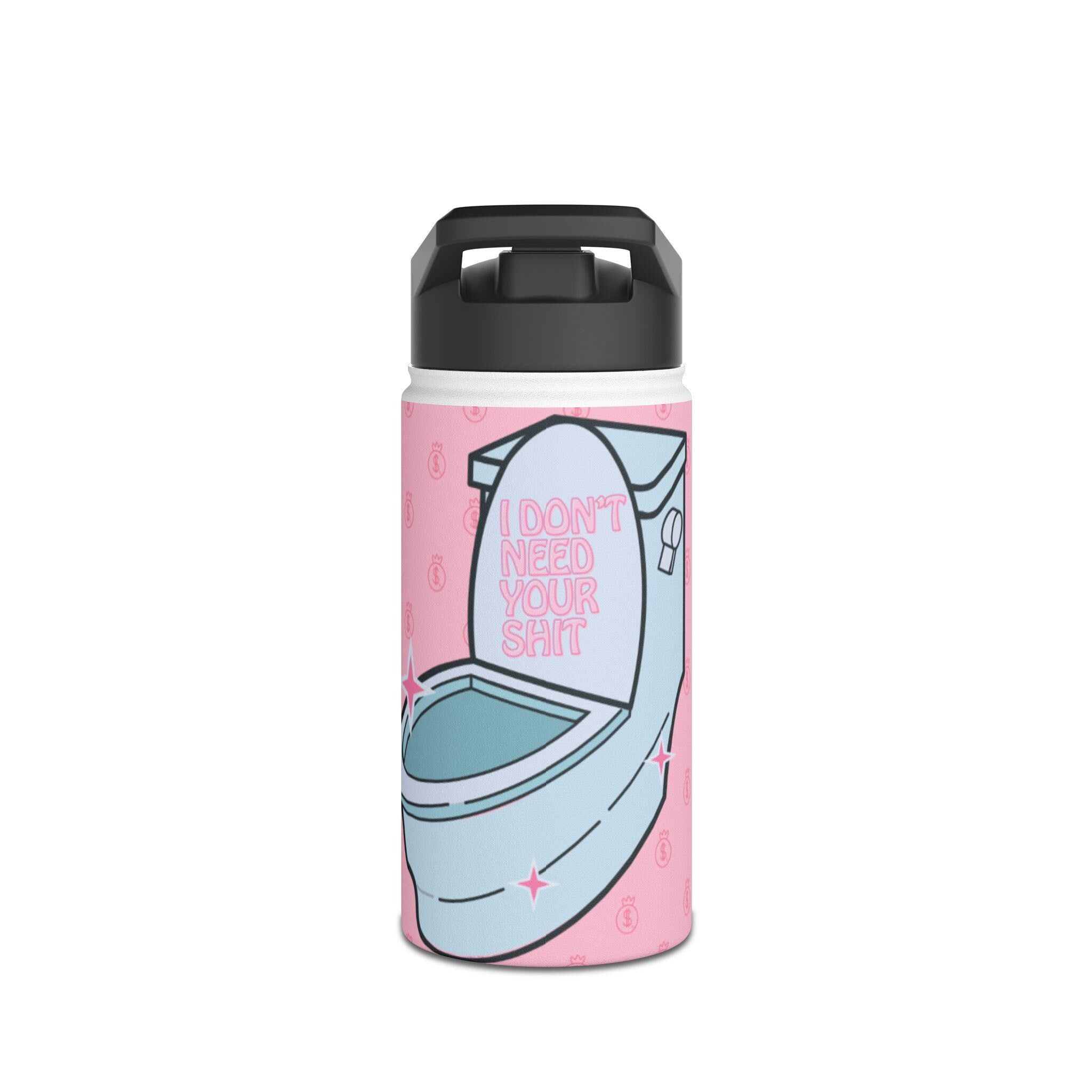 I Don't Need Your Shit Water Bottle