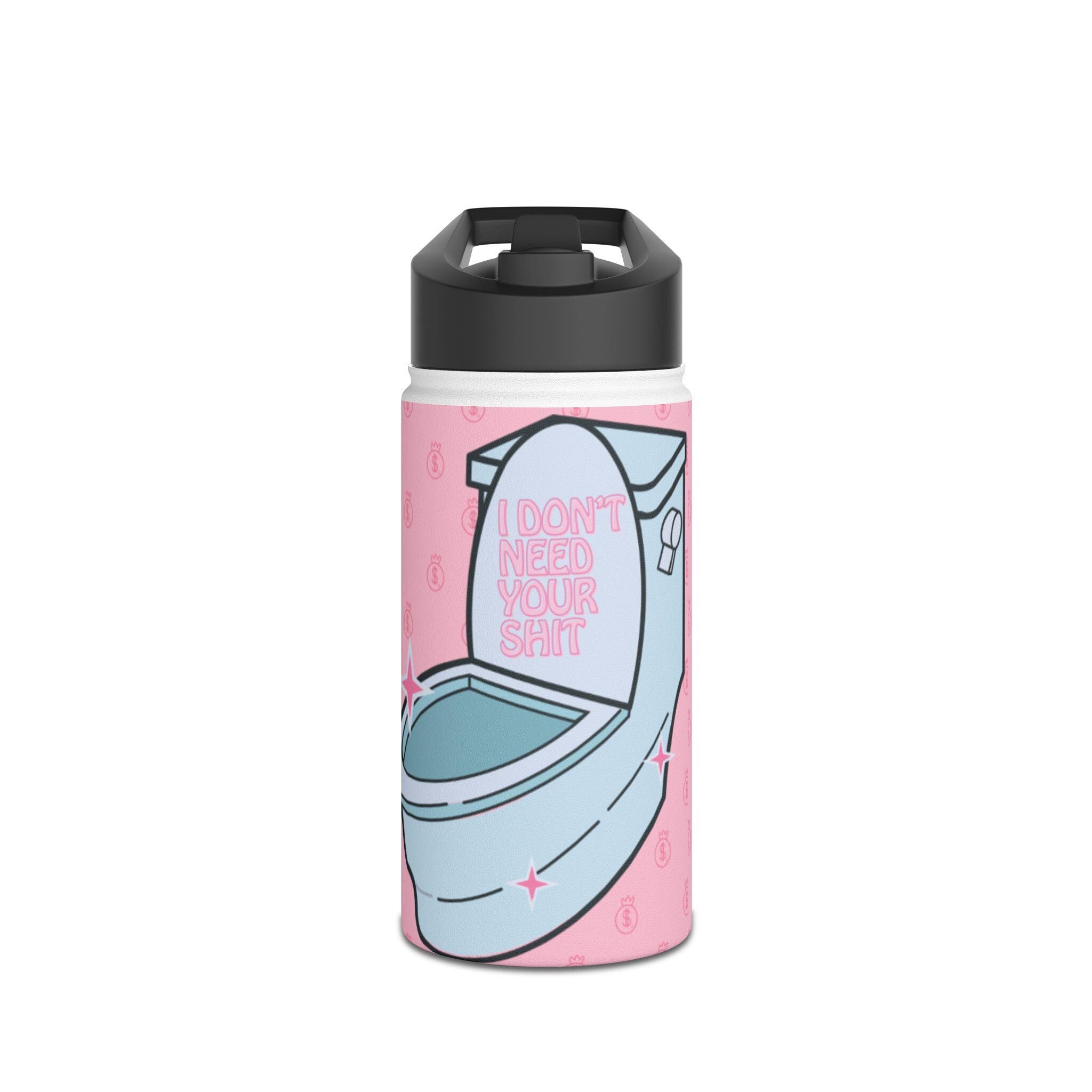 I Don't Need Your Shit Water Bottle