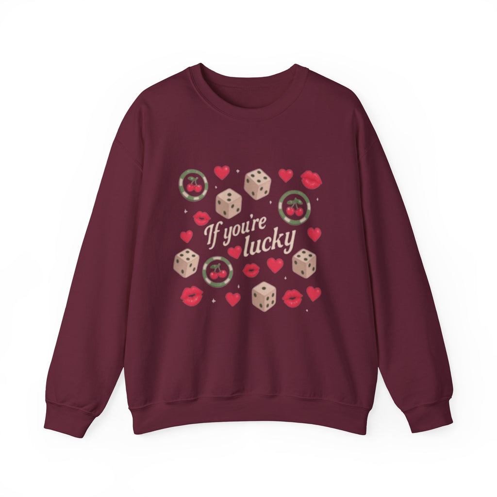 'If You’re Lucky' Sweatshirt