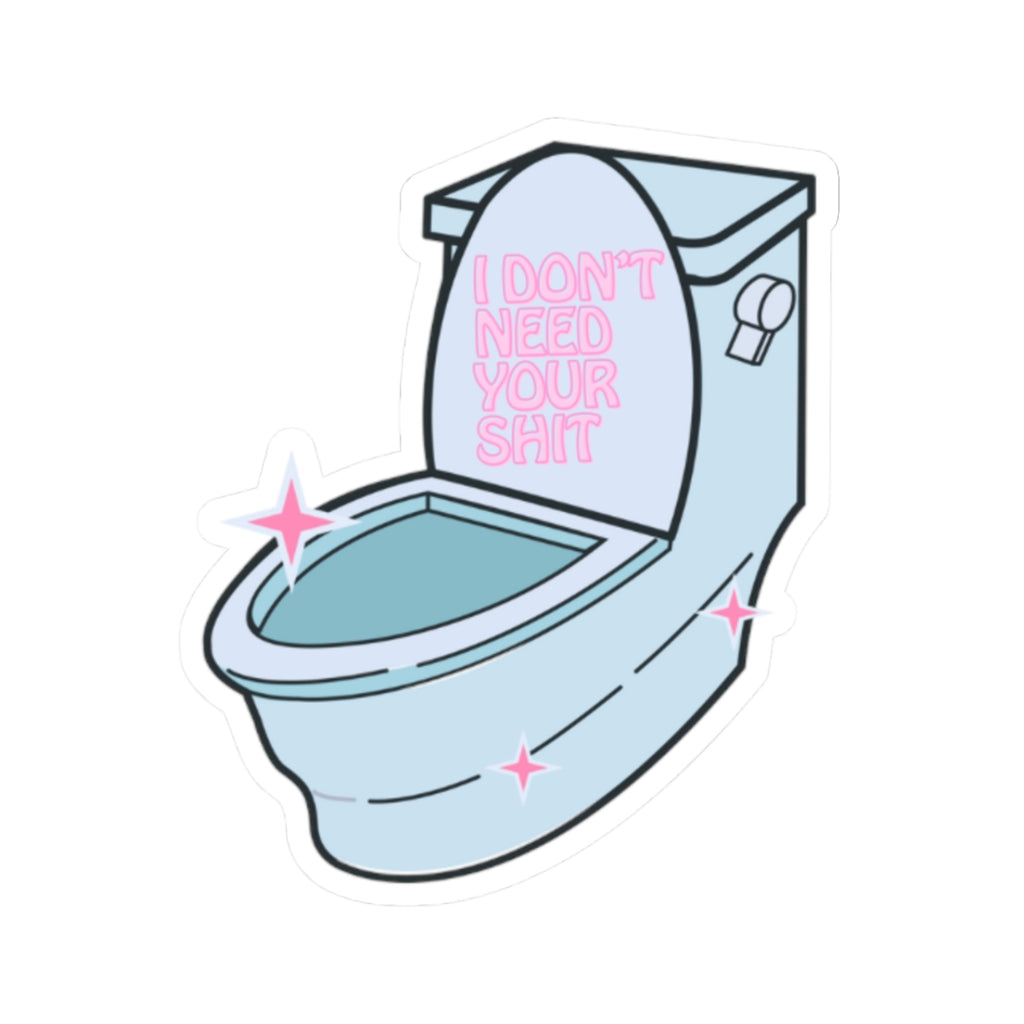 I Don't Need Your Shit' Kiss-Cut Sticker | Sassy Bathroom Decal